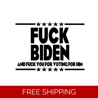 F*** Biden and you for voting for him, Die Cut Vinyl Decal Sticker F*** Biden and you for voting for him, Die Cut Vinyl Decal Sticker